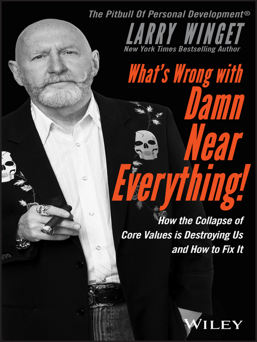 Title details for What's Wrong with Damn Near Everything! by Larry Winget - Available